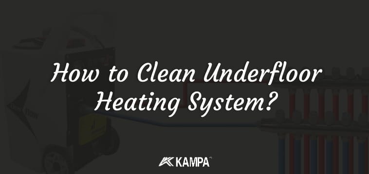 How to Clean Underfloor Heating System