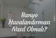 Banyo Havalandırması Nasıl Olmalı