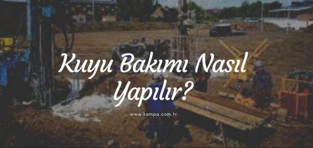 Kuyu bakımı nasıl yapılır