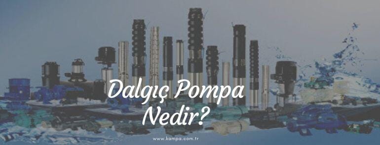 Dalgıç pompa nedir