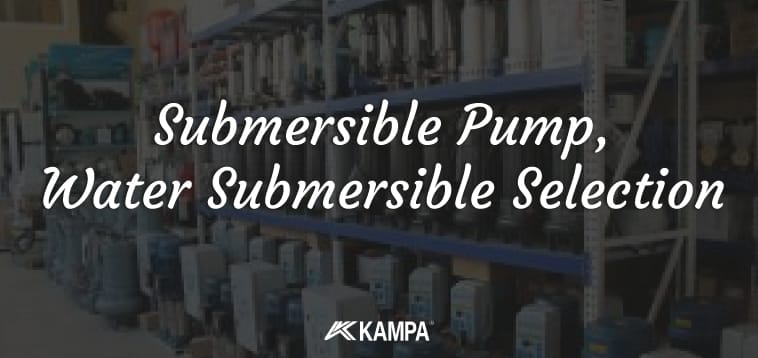 Submersible Pump, Water Submersible Selection