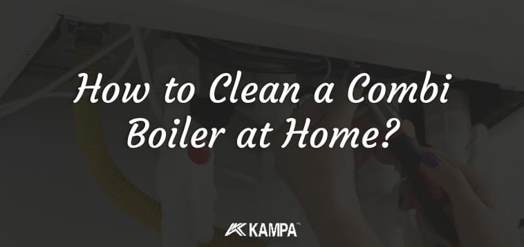 How to Clean a Combi Boiler at Home