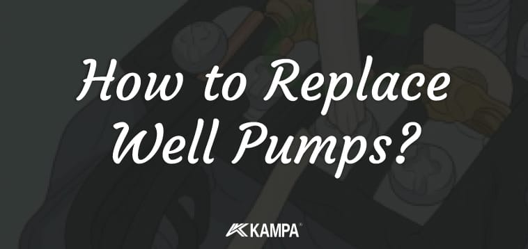 how to replace well pumps