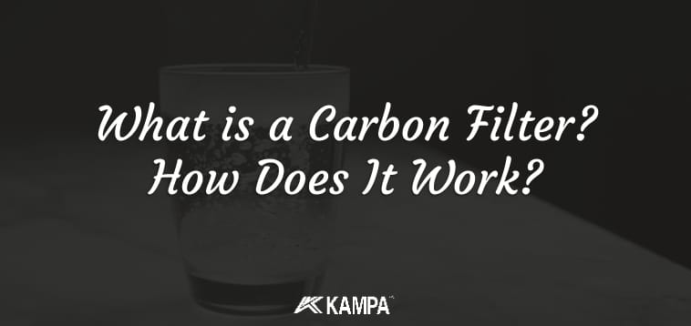 What is a Carbon Filter How Does It Work