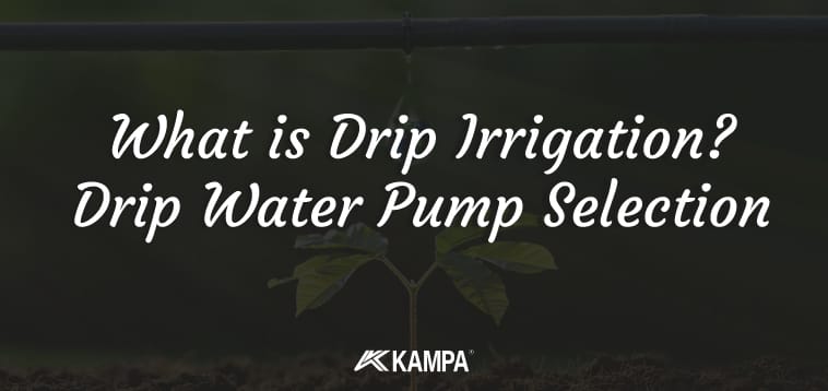 what is drip irrigation drip water pump selection