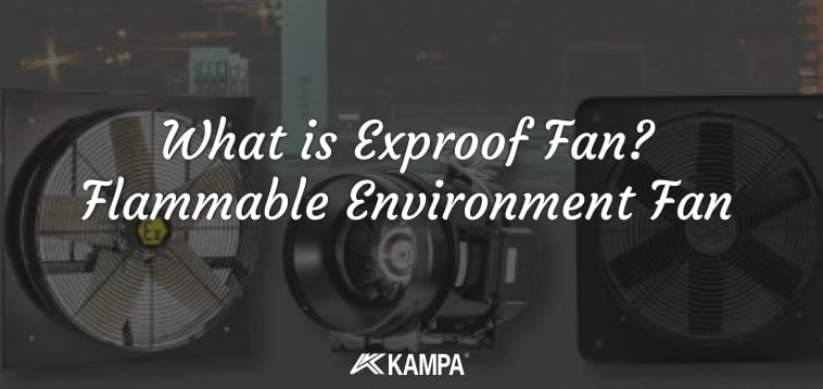 What is Exproof Fan Flammable Environment Fan