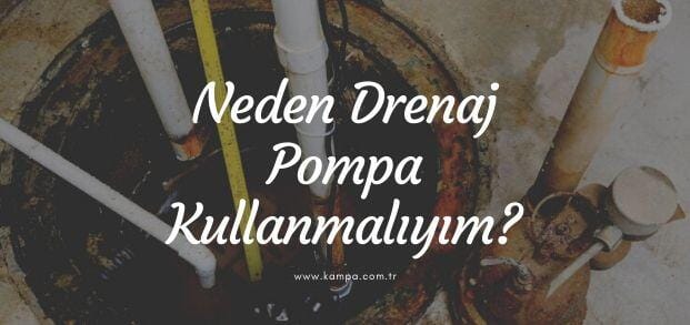 Neden drenaj pompa kullanmalıyım