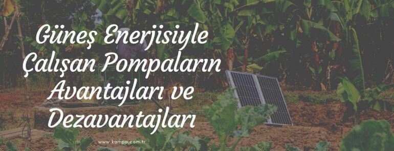 Güneş enerjisiyle çalışan pompaların avantajları