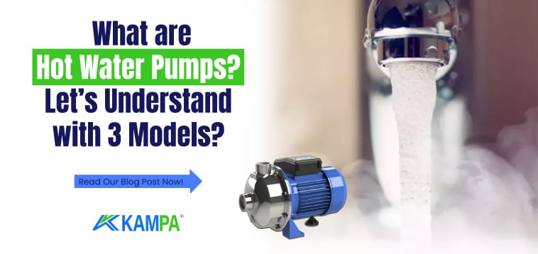 What are Hot Water Pumps? Let’s Understand with 3 Models?