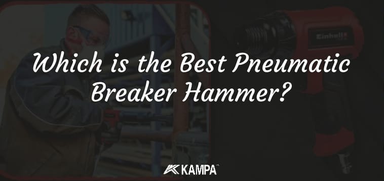 Which is the Best Pneumatic Breaker Hammer