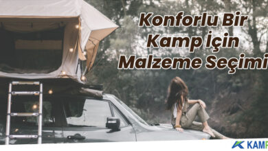 Konforlu bir kamp için malzeme seçimi