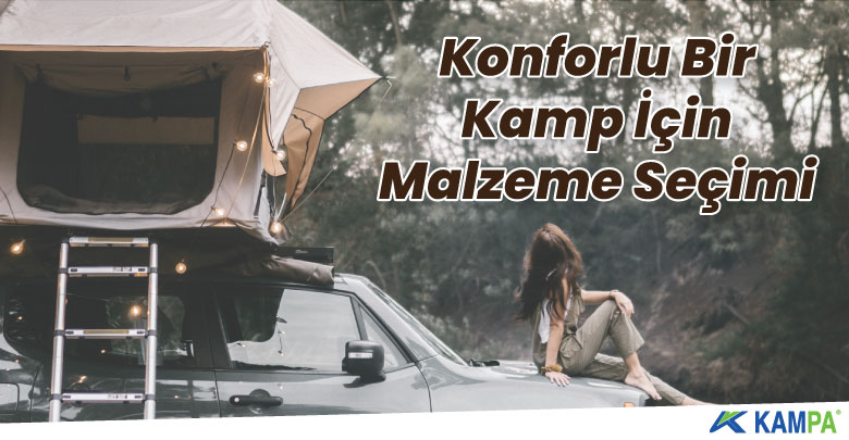 Konforlu bir kamp için malzeme seçimi