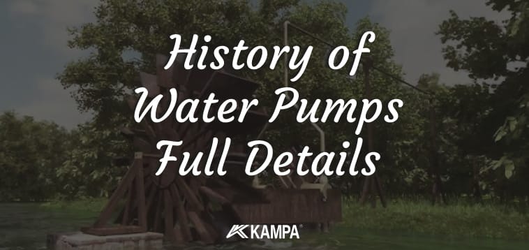 History of Water Pumps Full Details