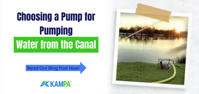 Choosing a Pump for Pumping Water from the Canal 1 – Pumping Water from the Canal Kampa