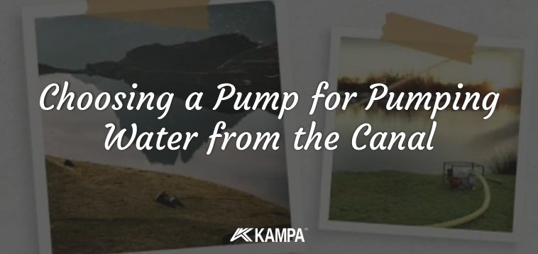 Choosing a Pump for Pumping Water from the Canal 7 – Pumping Water from the Canal Kampa