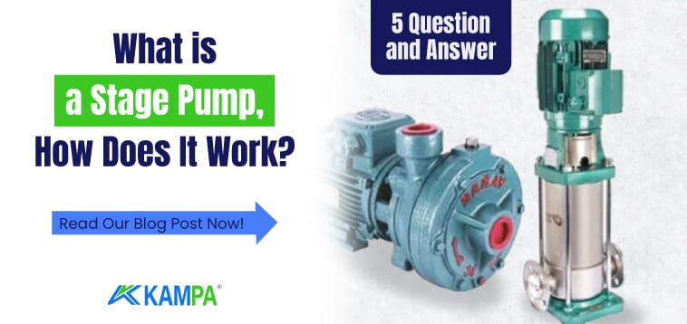 What is a Stage Pump, How Does It Work? 5 Question and Answer