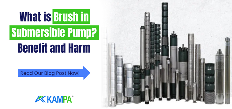 What is Brush in Submersible Pump? Benefit and Harm