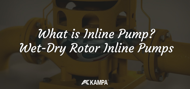 What is Inline Pump? Wet-Dry Rotor Inline Pumps