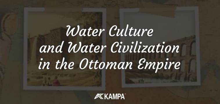 Water Culture and Water Civilization in the Ottoman Empire