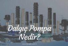 Dalgıç pompa nedir