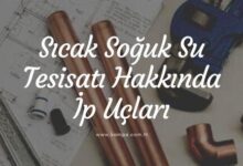 Sıcak soğuk su tesisatı hakkında ipuçları