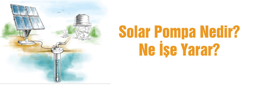 Solar Pompa Nedir Ne işe yarar