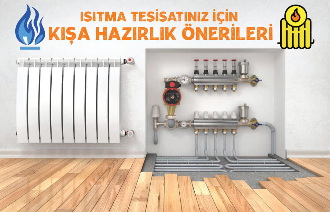 Isıtma tesisatınız için kışa hazırlık önerileri