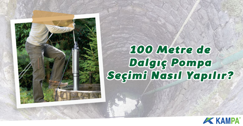 100 metre dalgıç pompa seçimi